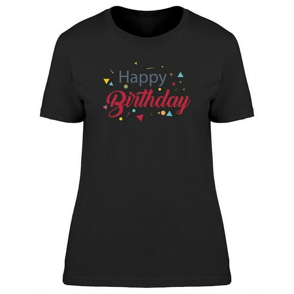 Happy Bday With Confetti T-Shirt Women -Image by Shutterstock, Female Small