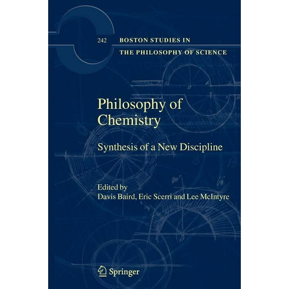 Boston Studies in the Philosophy and His Philosophy of Chemistry: Synthesis of a New Discipline, Book 242, (Paperback)