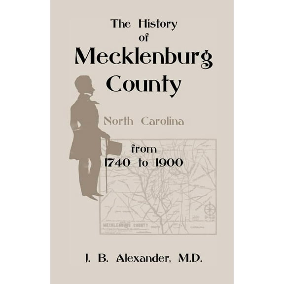 The History of Mecklenburg County 1740-1900 (North Carolina)