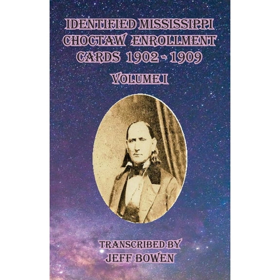 Identified Mississippi Choctaw Enrollment Cards 1902 - 1909 Volume I, (Paperback)