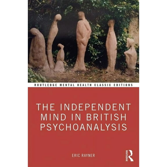 Routledge Mental Health Classic Editions The Independent Mind in British Psychoanalysis, (Paperback)