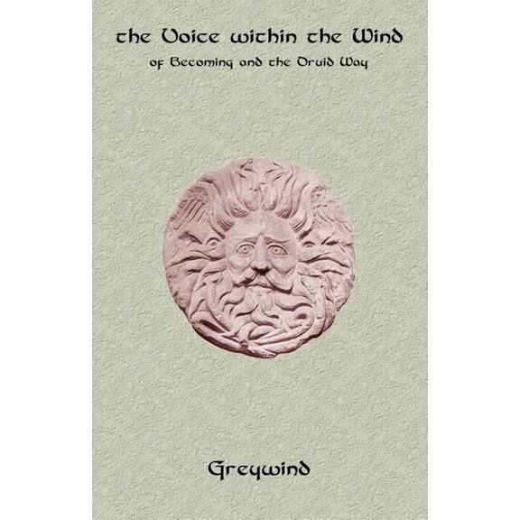 Of Becoming and the Druid Way The Voice Within the Wind: Of Becoming and the Druid Way, (Paperback)