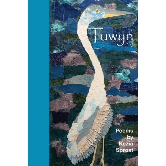 Tuwyn: Poems by Kezia Sproat, (Hardcover)