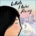 thumbnail image 1 of While I Was Away [Audio], 1 of 1