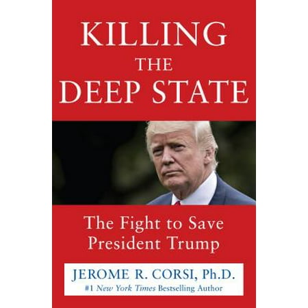 Killing the Deep State : The Fight to Save President