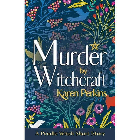 The Great Northern Witch Hunts Murder by Witchcraft: A Pendle Witch Short Story, Book 1, (Paperback)