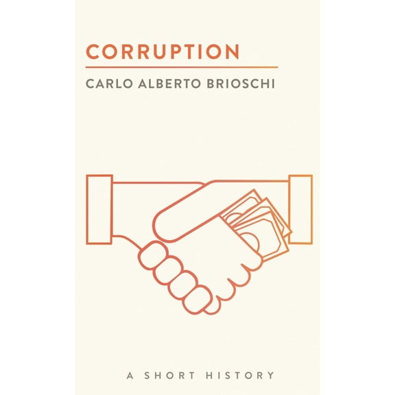 Short Histories Corruption: A Short History, (Paperback)