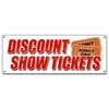 DISCOUNT SHOW TICKETS BANNER SIGN concert play comedy music save sale