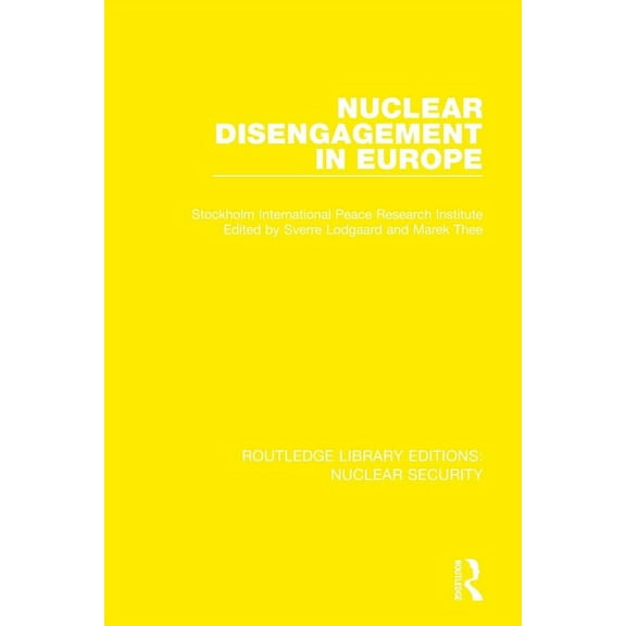 Routledge Library Editions: Nuclear Secu Nuclear Disengagement in Europe, (Paperback)