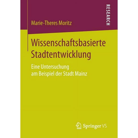 Wissenschaftsbasierte Stadtentwicklung: Eine Untersuchung Am Beispiel Der Stadt Mainz, (Paperback)