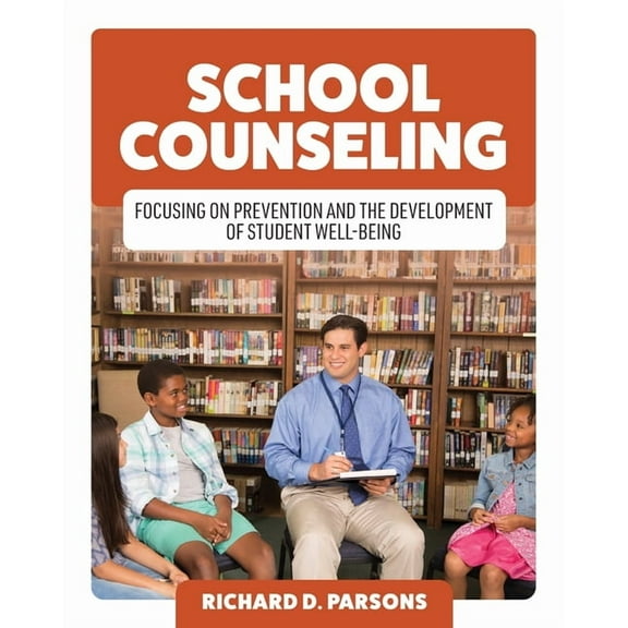 School Counseling: Focusing on Prevention and the Development of Student Well-Being, (Paperback)