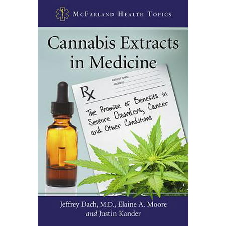 Cannabis Extracts in Medicine : The Promise of Benefits in Seizure Disorders, Cancer and Other (Best Cannabis Oil For Cancer)