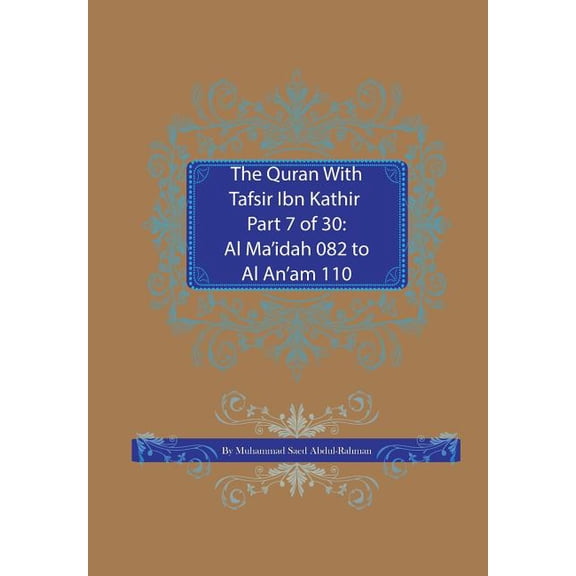 Quran with Tafsir Ibn Kathir The Quran With Tafsir Ibn Kathir Part 7 of 30: Al Ma'idah 082 To Al An'am 110, Book 7, (Paperback)