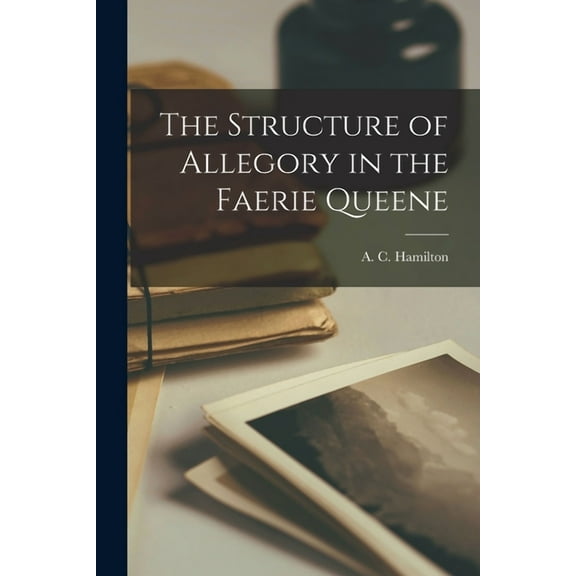 The Structure of Allegory in the Faerie Queene, (Paperback)