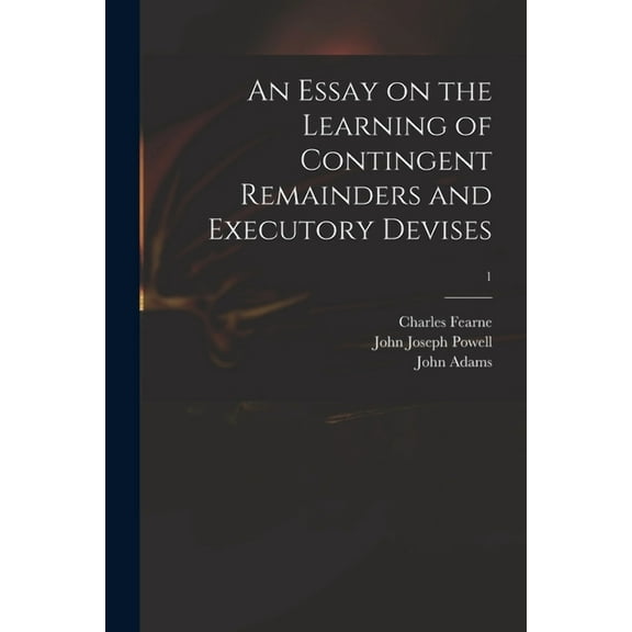 An Essay on the Learning of Contingent Remainders and Executory Devises; 1 (Paperback)
