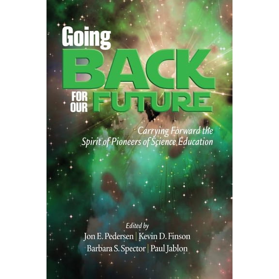 Pioneers of Science Education Going Back to Our Future: Carrying Forward the Spirit of Pioneers of Science Education, (Paperback)