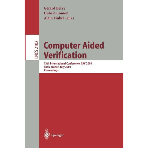 Lecture Notes in Computer Science Computer Aided Verification: 13th International Conference, Cav 2001, Paris, France, July 18-22, 2001. Proceedings, Book 2102, (Paperback)