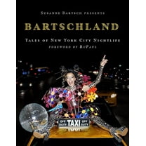 Susanne Bartsch Presents: Bartschland: Tales of New York City Nightlife, (Hardcover)