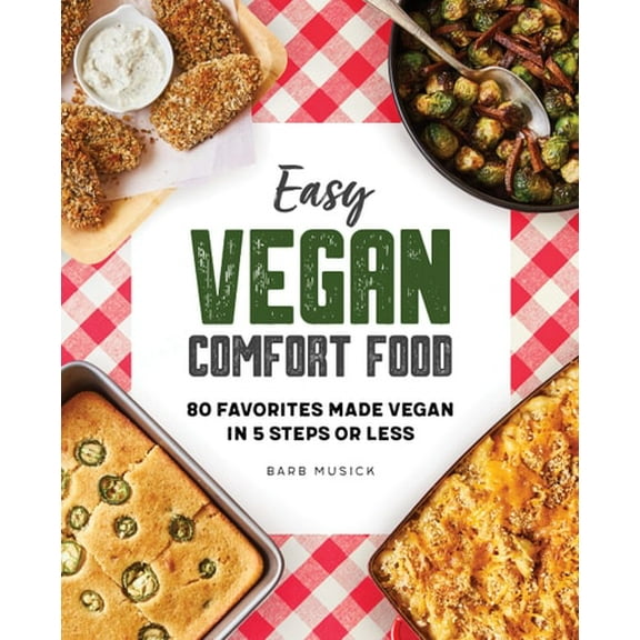 Pre-Owned Easy Vegan Comfort Food : 80 Favorites Made Vegan in 5 Steps or Less (Paperback) 9781648760068