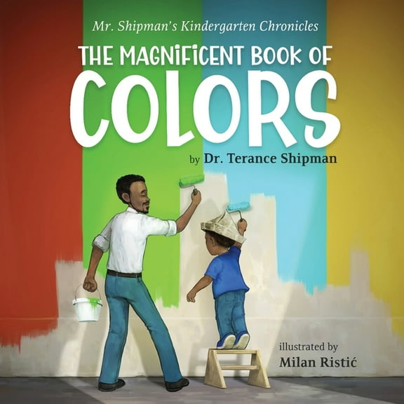 Mr. Shipman's Kindergarten Chronicles The Magnificent Book of Colors, (Paperback)
