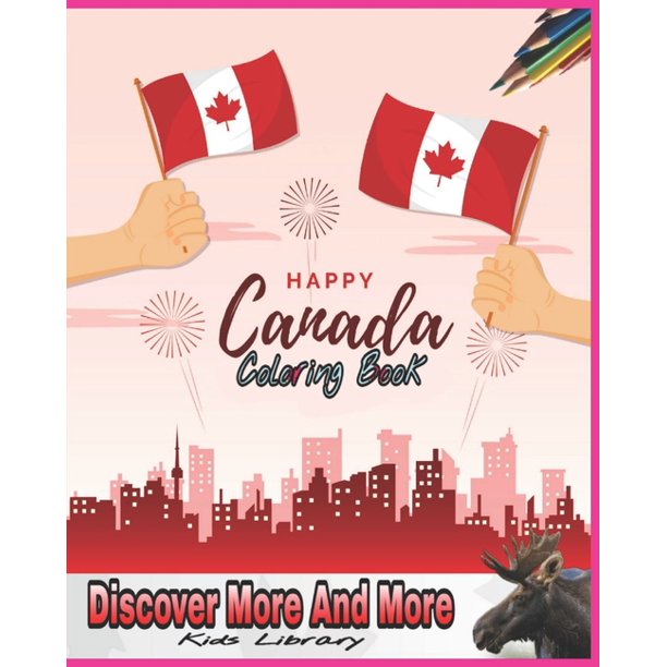 Happy Canada Coloring Book : Beavers, goose, Maple Tree, Flags, Bison, Canada Map, Moose, Winter, Mounted Police and More to Color! (Paperback)