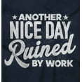 thumbnail image 2 of Another Nice Day Ruined Funny Work Zip Up Hoodie Men's Women's Brisco Brands S, 2 of 6