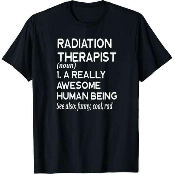 Radiation Therapist Definition Funny Therapy Cancer Doctor T-Shirt mens t shirt,black,women,funny,misfits,men,journey
