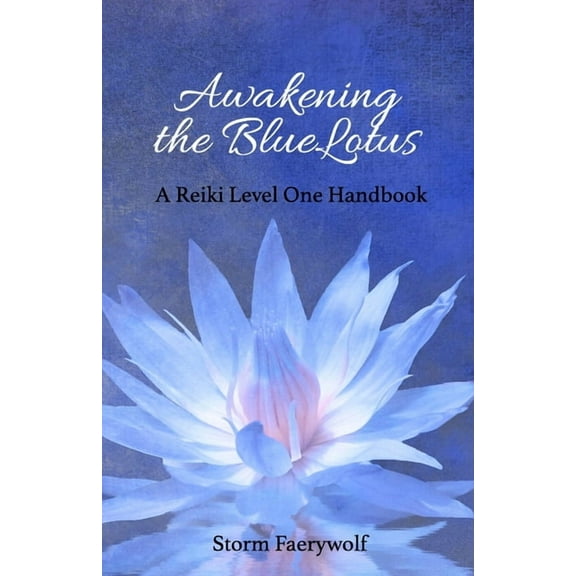 Awakening the BlueLotus: A Reiki Level One Handbook, (Paperback)
