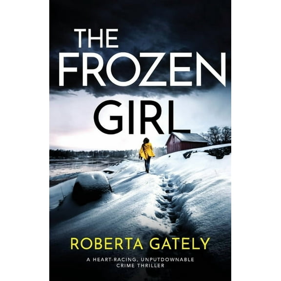 The Frozen Girl: A heart-racing, unputdownable crime thriller, (Paperback)