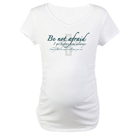 CafePress - Be Not Afraid Religious Maternity T Shirt - Cotton Maternity T-shirt, Cute & Funny Pregnancy Tee