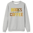 thumbnail image 3 of Arlun Womens Lightweight Sweatshirts Coffee And Books Letter Graphic Printed Pullovers Tops Loose Fit Comfortable Long Sleeve Crew Neck Hoodless Outfits Grey XL, 3 of 3