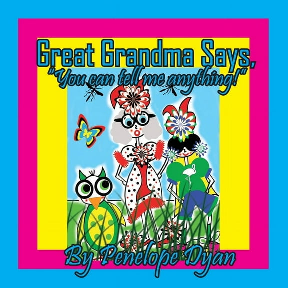 Great Grandma Says, "You can tell me anything!", (Paperback)