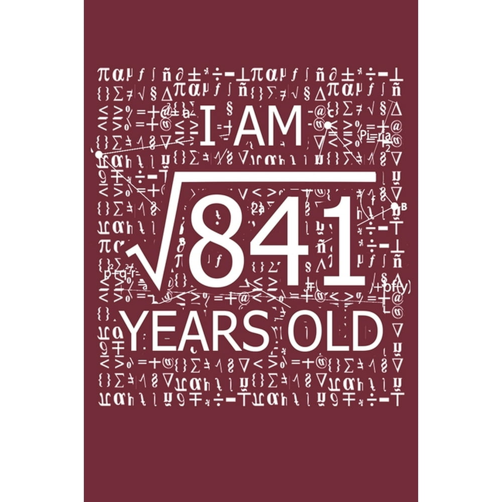 i-am-841-years-old-i-am-square-root-of-841-29-years-old-math-line