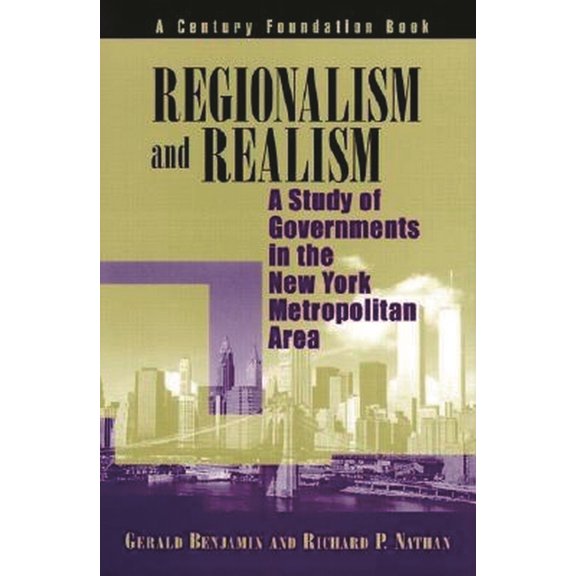 Century Foundation Books (Brookings Pape Regionalism and Realism: A Study of Governments in the New York Metropolitan Area, (Paperback)