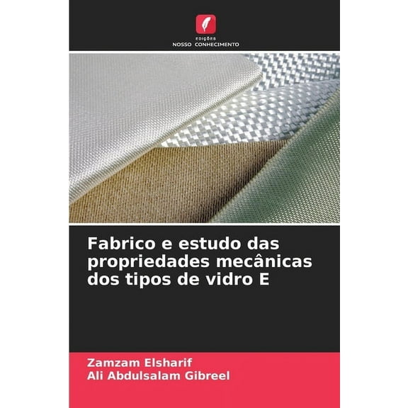 Fabrico e estudo das propriedades mecânicas dos tipos de vidro E, (Paperback)