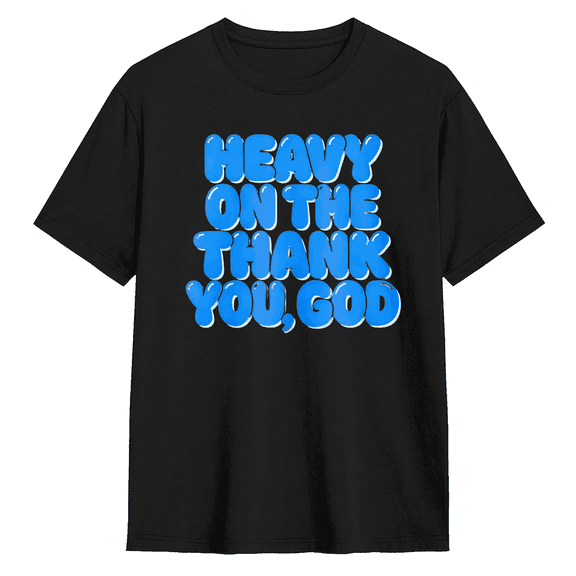 Heavy On The Thank You God Graphic Tee for Men and Women Blue Bubble Letter Christian Cotton Short Sleeve T Shirt