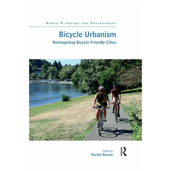 Urban Planning and Environment Bicycle Urbanism: Reimagining Bicycle Friendly Cities, (Paperback)