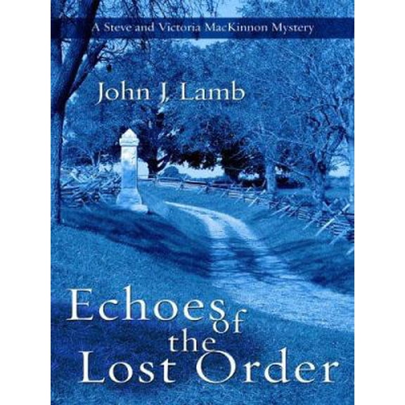 Pre-Owned Five Star First Edition Mystery - Echoes of the Lost Order: A Steve and Victoria Mackinnon Mystery (Hardcover) 1594143218 9781594143212