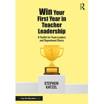 Win Your First Year in Teacher Leadership: A Toolkit for Team Leaders and Department Chairs (Paperback)