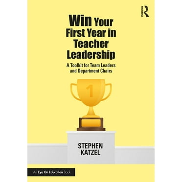 Win Your First Year in Teacher Leadership: A Toolkit for Team Leaders and Department Chairs (Paperback)