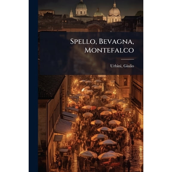 Spello, Bevagna, Montefalco, (Paperback)