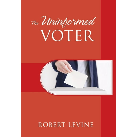 The Uninformed Voter, (Hardcover)