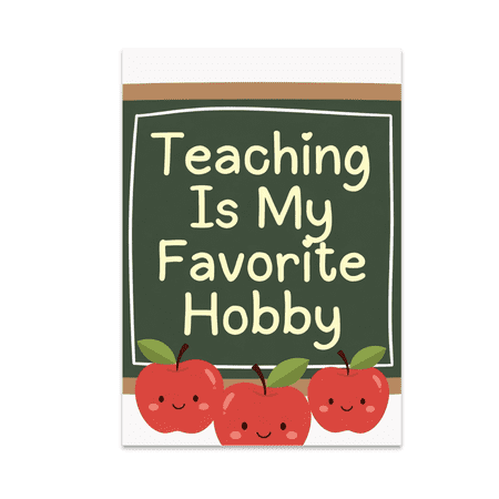 Teaching Is My Favorite Hobby - Teacher Decor - 13x19 Poster Print