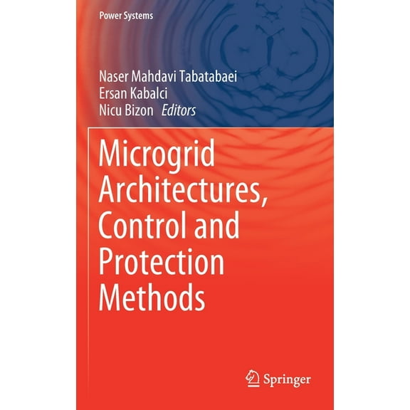 Power Systems Microgrid Architectures, Control and Protection Methods, (Hardcover)