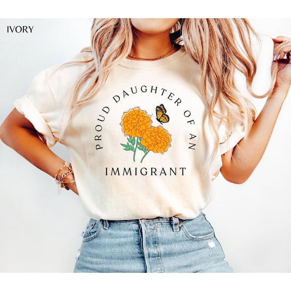 Proud Daughter of an Immigrant Shirt, Social Justice Shirt, Gift for Daughter, Feminist Shirt