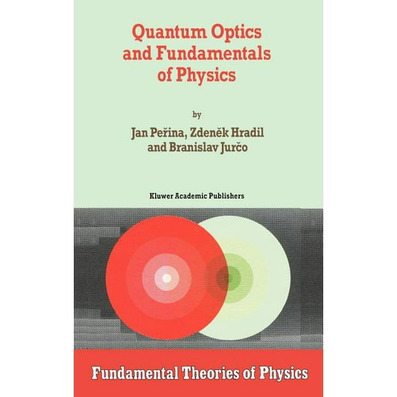 Fundamental Theories of Physics Quantum Optics and Fundamentals of Physics, Book 63, (Hardcover)