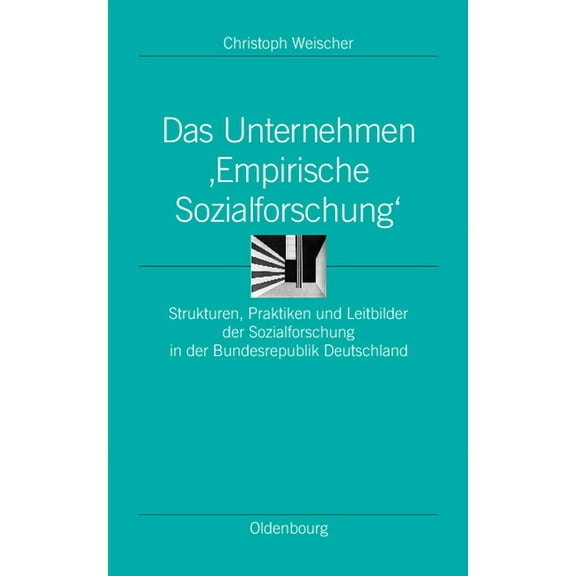 Ordnungssysteme Das Unternehmen 'Empirische Sozialforschung': Strukturen, Praktiken Und Leitbilder Der Sozialforschung in Der Bundesrepu, Book 14, (Hardcover)