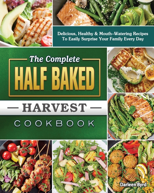 The Complete Half Baked Harvest Cookbook (Paperback) - Walmart.com ...