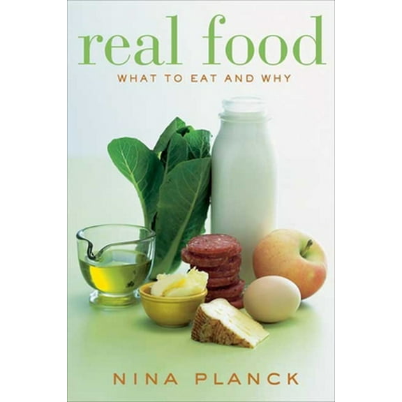 Pre-Owned Real Food: What to Eat and Why (Hardcover) 1596911441 9781596911444