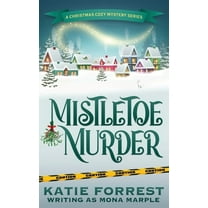 A Christmas Cozy Mystery Mistletoe Murder: A Christmas Cozy Mystery Series Book 4, Book 4, (Paperback)
